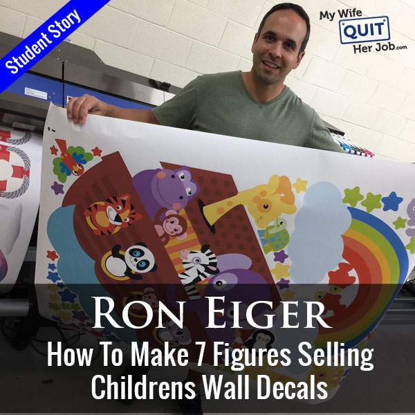 How My Student Ron Makes 7 Figures Selling Childrens Wall Decals Online