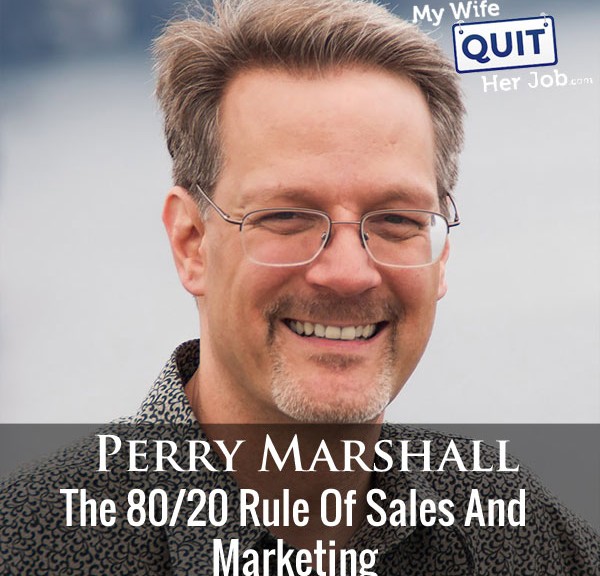 The 80/20 Rule Of Sales And Marketing With Perry Marshall