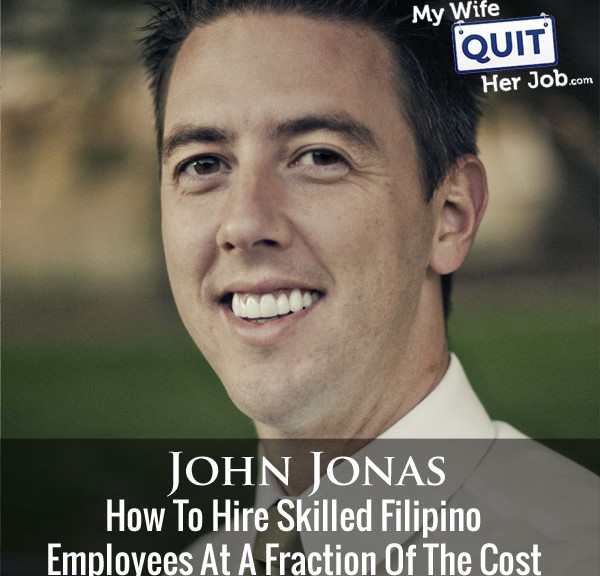 How To Hire Skilled Filipino Employees At A Fraction Of The Cost With John Jonas