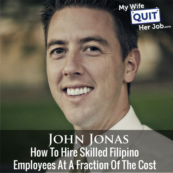 How To Hire Skilled Filipino Employees At A Fraction Of The Cost With John Jonas