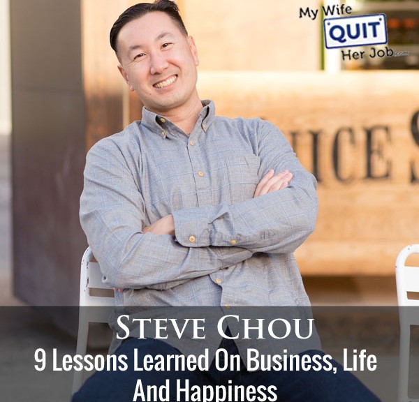 190: 9 Lessons Learned On Business, Life And Happiness With Steve Chou
