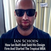 How Ian Schoen Built And Sold His Design Firm And Started The Tropical MBA