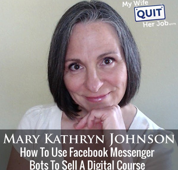 How To Use Facebook Messenger Bots To Sell A Digital Course With Mary Kathryn Johnson