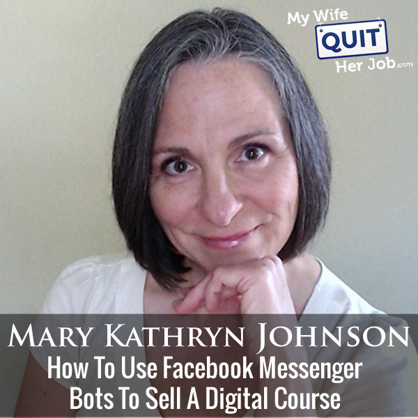 How To Use Facebook Messenger Bots To Sell A Digital Course With Mary Kathryn Johnson