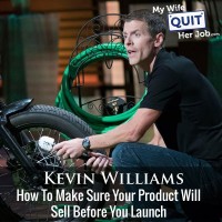 209: How To Make Sure Your Product Will Sell Before You Launch With Kevin Williams