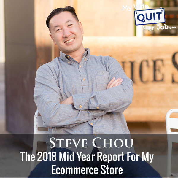 218: The 2018 Mid Year Report For My Ecommerce Store
