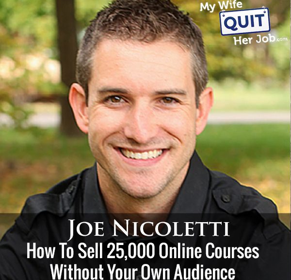 222: How To Sell 25,000 Online Courses Without Your Own Audience With Joe Nicoletti