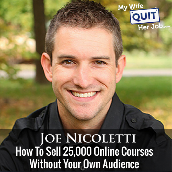 222:  How To Sell 25,000 Online Courses Without Your Own Audience With Joe Nicoletti