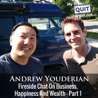 Fireside Chat With Andrew Youderian On Business, Happiness And Wealth - Part 1