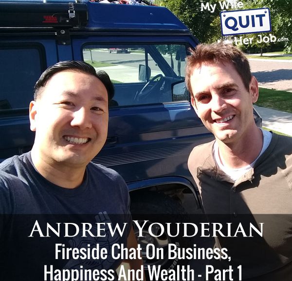 Fireside Chat With Andrew Youderian On Business, Happiness And Wealth - Part 1