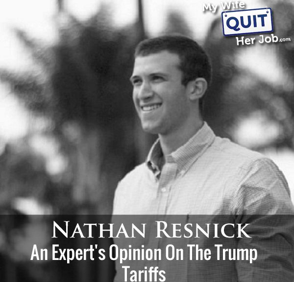 229: An Expert's Opinion On The Trump Tariffs With Nathan Resnick