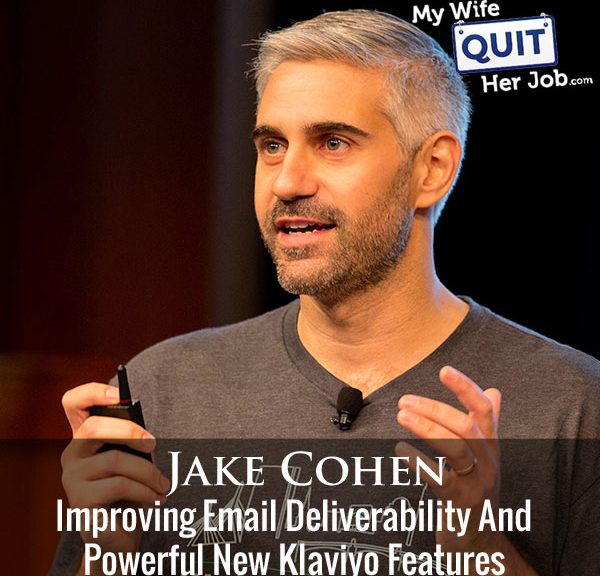 Improving Email Deliverability And Powerful New Klaviyo Features With Jake Cohen