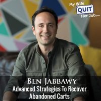 233: Advanced Strategies To Recover Abandoned Carts With Ben Jabbawy