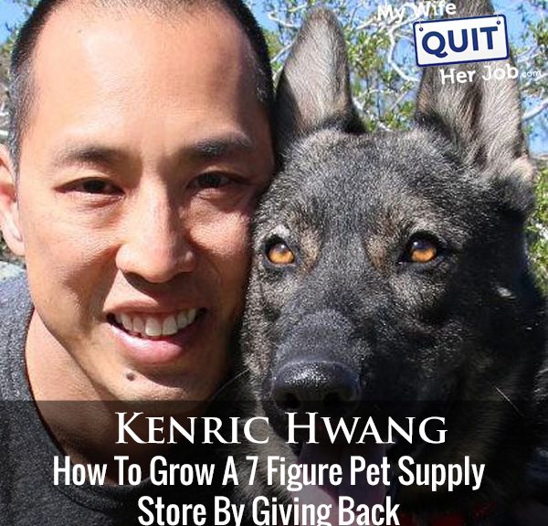 234: How To Grow A 7 Figure Pet Supply Store By Giving Back With Kenric Hwang