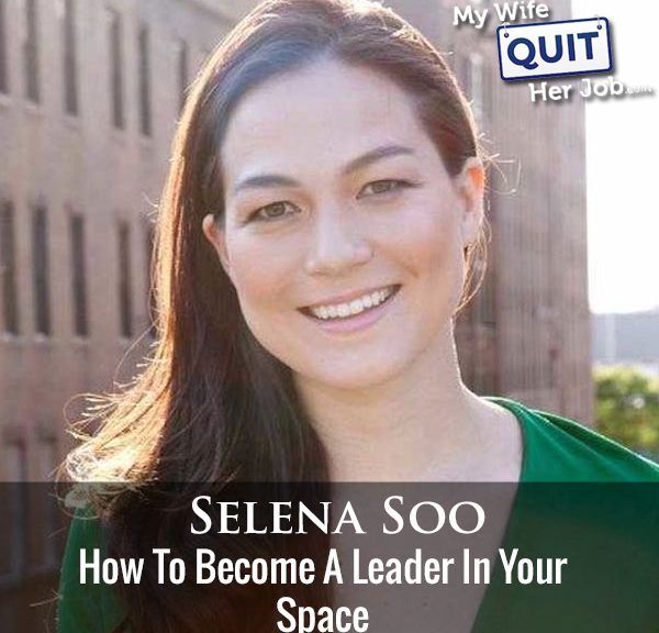 238: How To Become A Leader In Your Space With Selena Soo