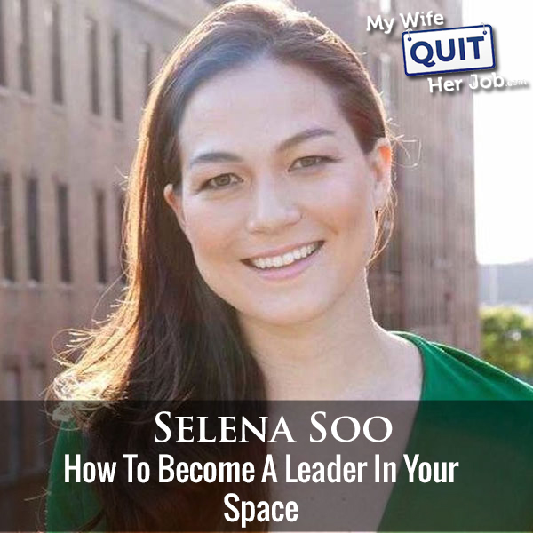 238: How To Become A Leader In Your Space With Selena Soo