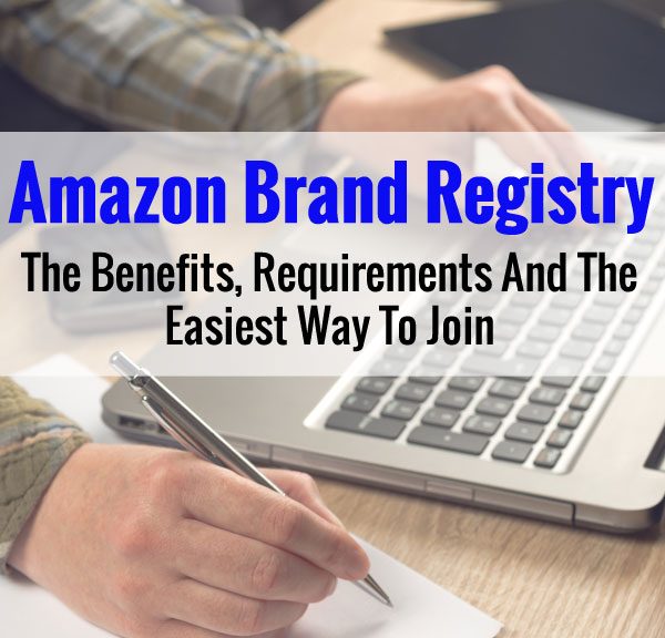 Amazon Brand Registry And Transparency Program - The Benefits, Requirements And How To Join