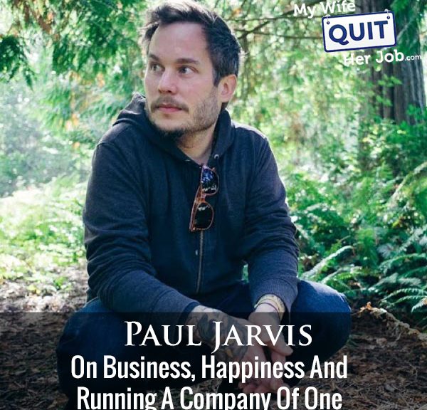 239: Paul Jarvis On Business, Happiness And Running A Company Of One