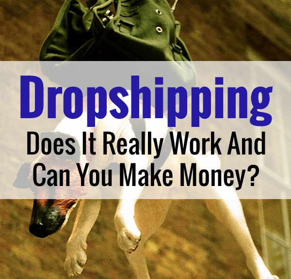 Dropshipping - Does It Really Work And Can You Actually Make Money?