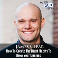248: James Clear On How To Create The Right Habits To Grow Your Business