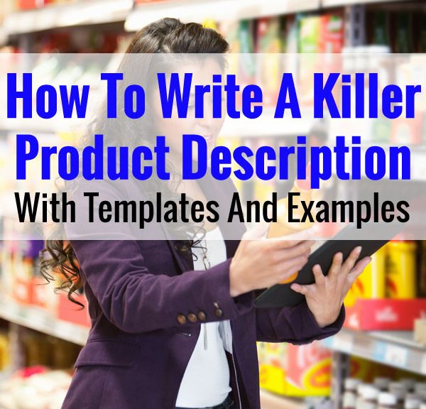 How To Write A Killer Product Description (Templates And Examples Included)