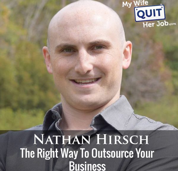 257: The Right Way To Outsource Your Business With Nathan Hirsch