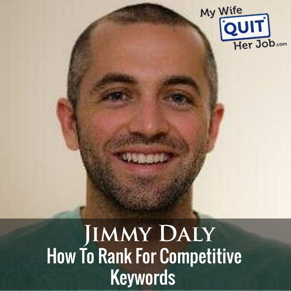 259: How To Rank For Competitive Keywords with Jimmy Daly