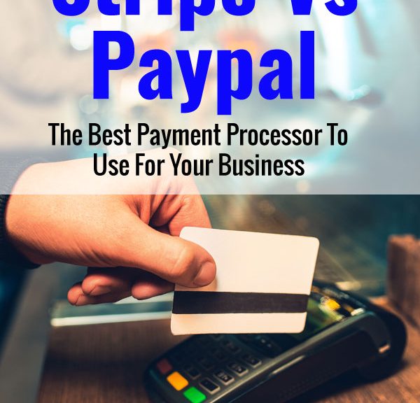 Stripe vs PayPal - The Best Payment Processor To Use for Your Business