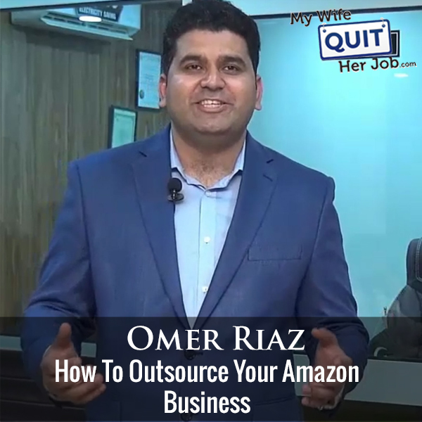 263: How To Outsource Your Amazon Business With Omer Riaz