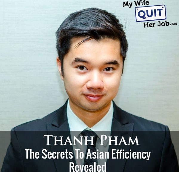 265: The Secrets To Asian Efficiency Revealed With Thanh Pham