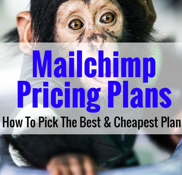Mailchimp Pricing - How To Pick The Best & Cheapest Plan