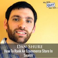 268: How To Rank An Ecommerce Store In Search With Dan Shure