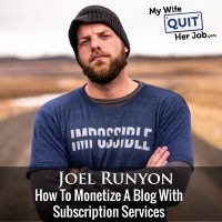 274: Joel Runyon On How To Monetize A Blog With Subscription Services