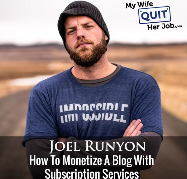 274: Joel Runyon On How To Monetize A Blog With Subscription Services