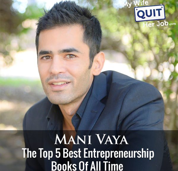 271: The Top 5 Best Entrepreneurship Books Of All Time With Mani Vaya