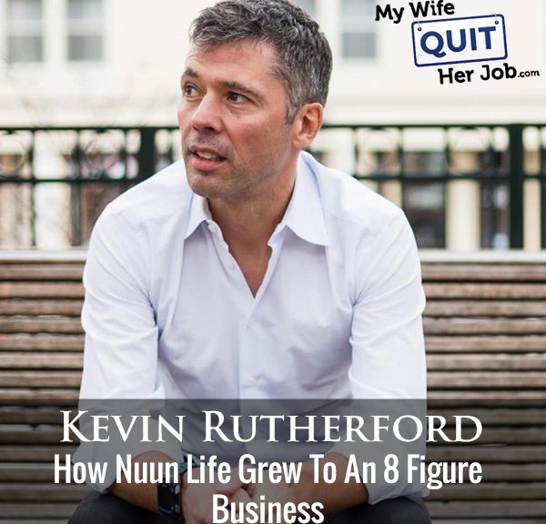 273: How Nuun Life Grew To An 8 Figure Business With CEO Kevin Rutherford