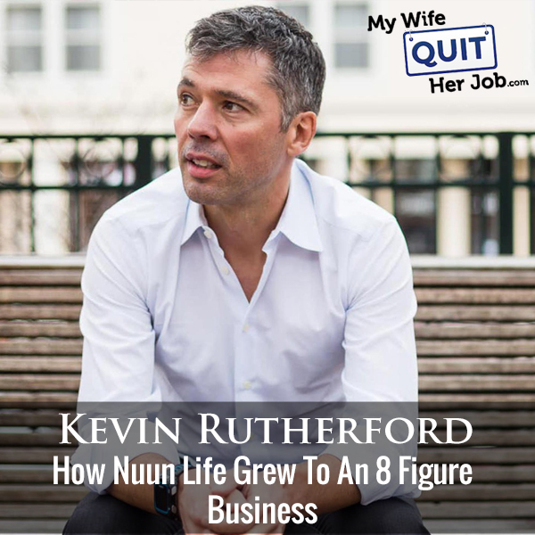 273: How Nuun Life Grew To An 8 Figure Business With CEO Kevin Rutherford