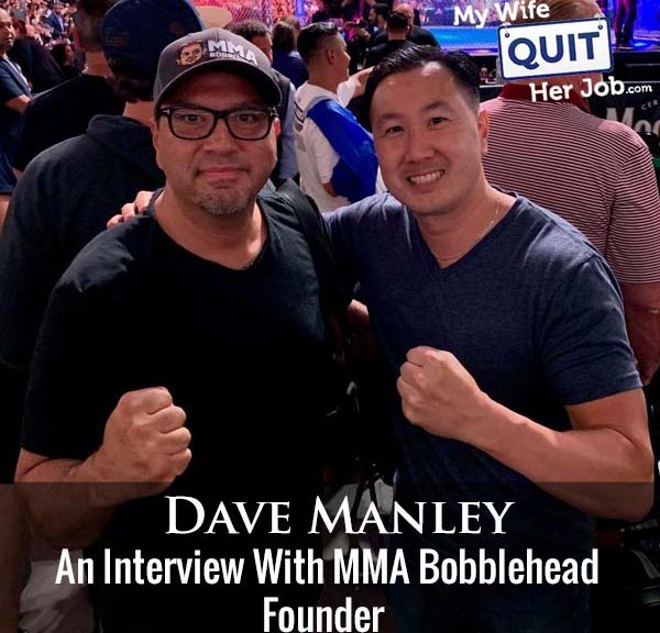 277: An Interview With MMA Bobblehead Founder Dave Manley