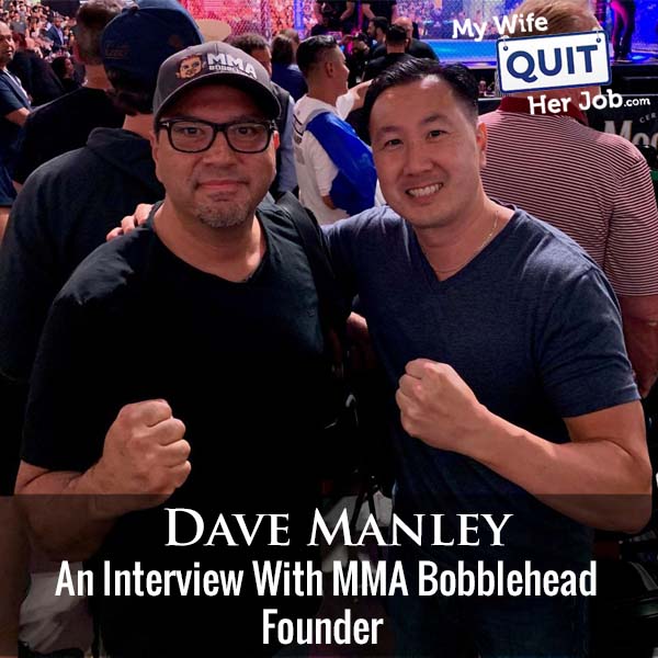 277: An Interview With MMA Bobblehead Founder Dave Manley