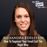 283: How To Segment Your Email List The Right Way With Alexandra Edelstein