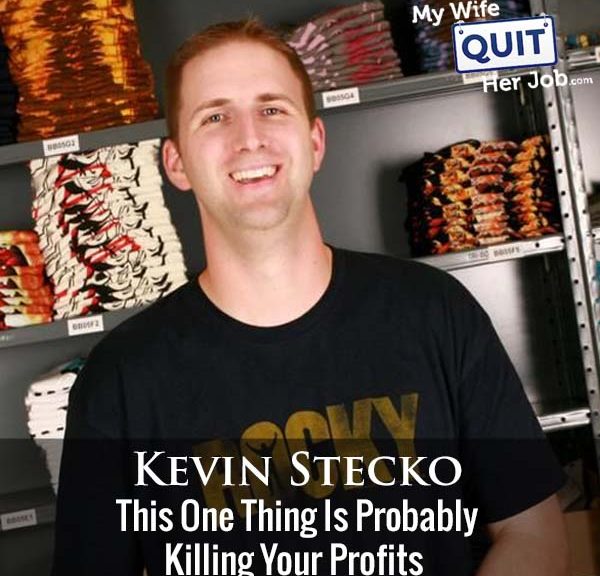 288: This One Thing Is Probably Killing Your Profits With Kevin Stecko