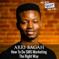 293: Arri Bagah On How To Do SMS Marketing The Right Way