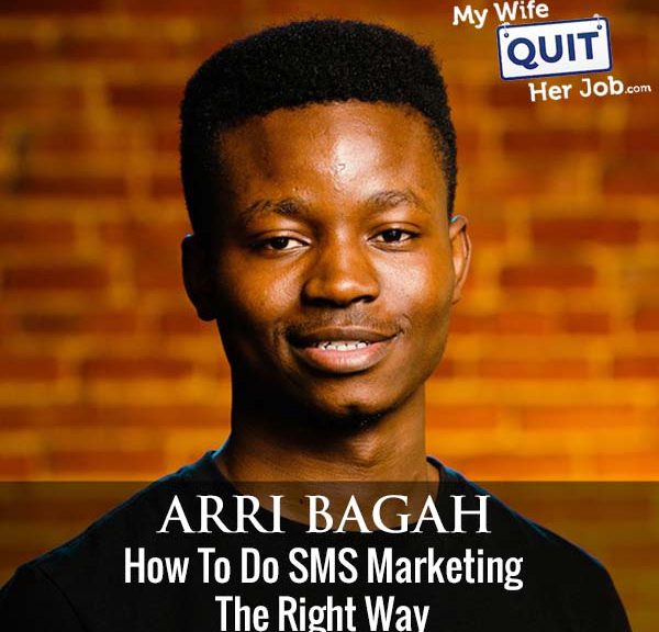 293: Arri Bagah On How To Do SMS Marketing The Right Way