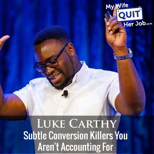 291: Subtle Conversion Killers You Aren't Accounting For With Luke Carthy