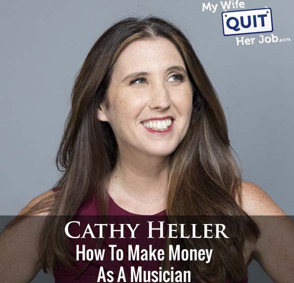 295: Cathy Heller On How To Make Money As A Musician