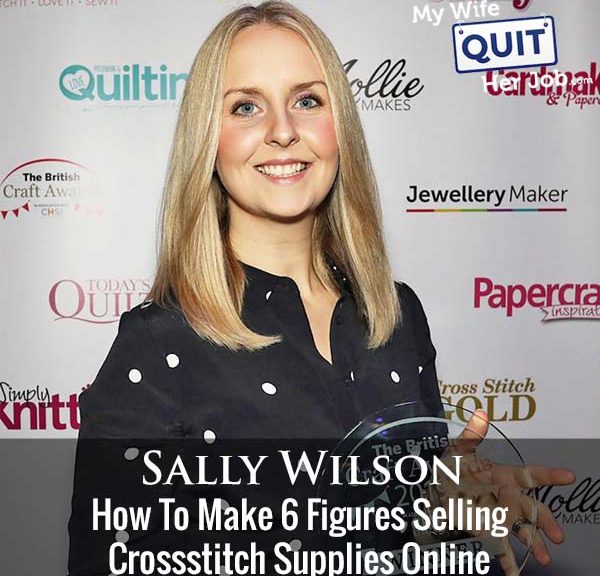 298: How My Student Sally Makes 6 Figures Selling Cross Stitch Supplies Online