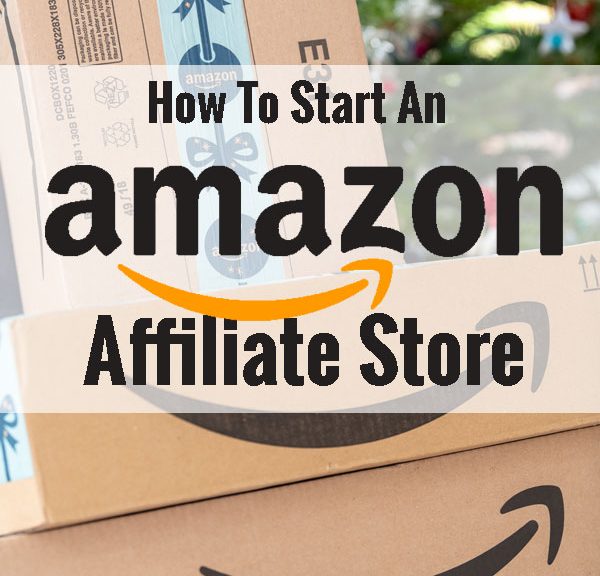 Amazon Associates - How To Start An Amazon Affiliate Store For Less Than $3