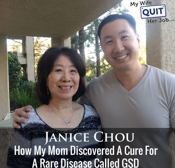 300: How To Cure A Rare Disease With My Mom Janice Chou