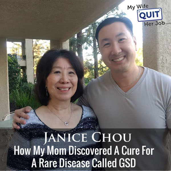 300: How To Cure A Rare Disease With My Mom Janice Chou