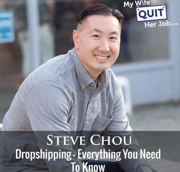 304: Dropshipping - Everything You Need To Know With Steve Chou